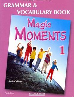 MAGIC MOMENTS 1 GRAMMAR & VOCABULARY