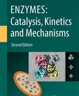 ENZYMES CATALYSIS, KINETICS AND MECHANISMS