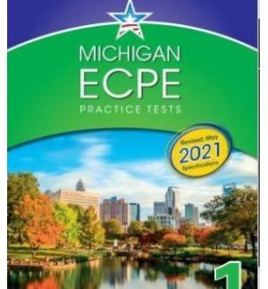 MICHIGAN ECPE PRACTICE TESTS 2 2021 FORMAT TCHR'S