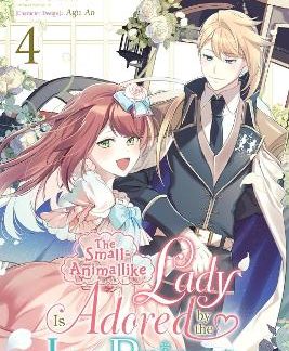THE SMALL-ANIMALLIKE LADY IS ADORED BY THE ICE PRINCE, VOL. 4 (MANGA)