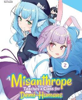 A MISANTHROPE TEACHES A CLASS FOR DEMI-HUMANS, VOL. 2 (MANGA)