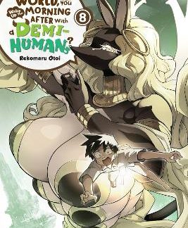 TO SAVE THE WORLD, CAN YOU WAKE UP THE MORNING AFTER WITH A DEMI-HUMAN?, VOL. 8