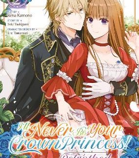I'LL NEVER BE CROWN PRINCESS! VOL 2 MANGA