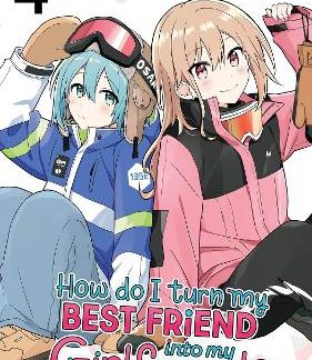 HOW DO I TURN MY BEST FRIEND VOL. 4